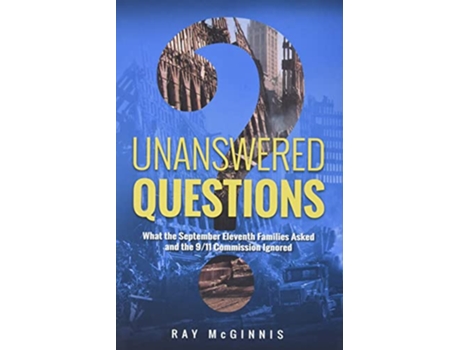 Livro Unanswered Questions What the September Eleventh Families Asked and the 911 Commission Ignored de Ray McGinnis (Inglês)