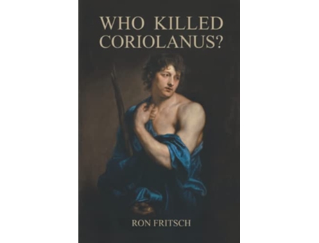 Livro Who Killed Coriolanus de Ron Fritsch (Inglês)