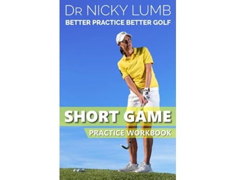 Livro Better Practice Better Golf Short Game Practice Workbook de Dr Nicky Lumb (Inglês)