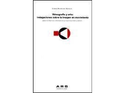 Livro Videografía Y Arte Indagaciones Sobre La Imagen En Movimiento Análisis De Prácticas Videográficas Que Investigan Sobre La Imagen de Lorena Rodríguez Mattalía (Espanhol)