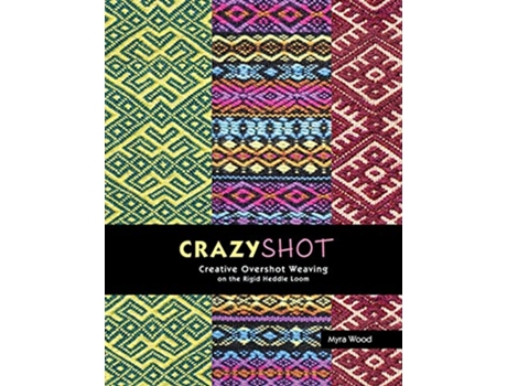 Livro CrazyshotCreative Overshot Weaving on the Rigid Heddle Loom de Myra Wood (Inglês)