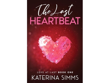 Livro The Last Heartbeat A Workplace Romance with Heat and Heart de Katerina Simms (Inglês)