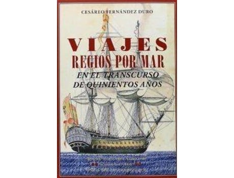Livro Viajes Regios Por Mar En El Transcurso De Quinientos Años de Cesáreo Fernández Duro