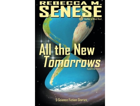 Livro All the New Tomorrows 5 Science Fiction Stories de Rebecca M Senese (Inglês)