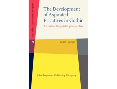 Livro The Development of Aspirated Fricatives in Gothic de Seiichi Suzuki (Inglês)