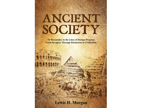 Livro Ancient Society Or Researches In The Lines Of Human Progress From Savagery Through Barbarism To Civilization De Lewis H Morgan (inglês)