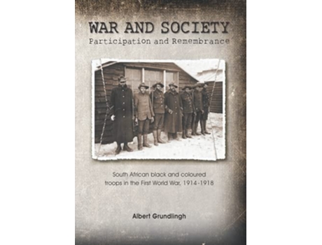 Livro War And Society South African Black And Coloured Troops In The First World War, 1914-1918 De Albert Grundlingh (inglês)