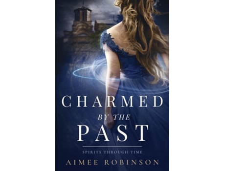 Livro Charmed by the Past A Time Travel Romance de Aimee Robinson (Inglês)