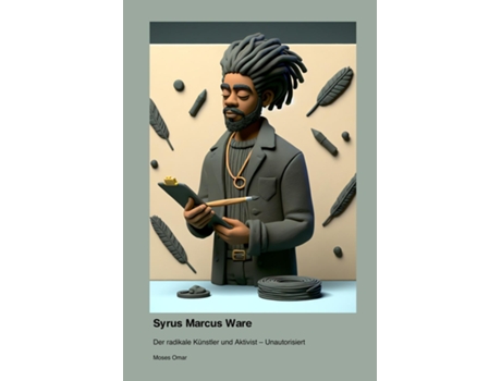 Livro Syrus Marcus Ware Der radikale Künstler und Aktivist - Unautorisiert de Moses Omar (Inglês)