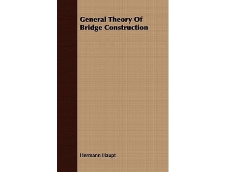 Livro General Theory Of Bridge Construction de Hermann Haupt (Inglês)