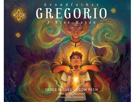 Livro Grandfather Gregorio A Wise Mayan de Jorge Miguel Cocom Pech (Inglês - Capa Dura)