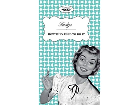 Livro Fudge How They Used to Do It de Two Magpies Publishing (Inglês)