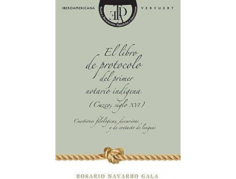 Livro El Libro Del Protocolo Del Primer Notario Indigena de Rosario Navarro Gala (Espanhol)