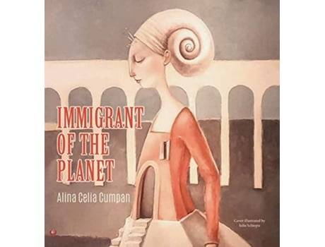 Livro Immigrant Of The Planet De Alina Celina Cumpan (inglês - Capa Dura)