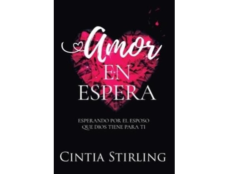 Livro Amor En Espera Esperando Por El Esposo Que Dios Tiene Para Ti De Stirling, Cintia Et Al. (inglês)