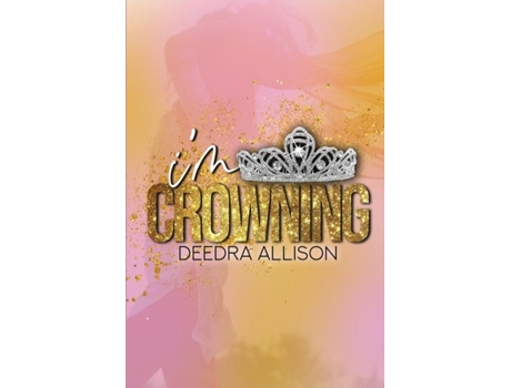 Livro Im Crowning De Deedra Allison (inglês)