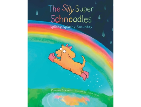 Livro The Silly Super Schnoodles Splishy Splashy Saturday De Pammie Stevens (inglês)