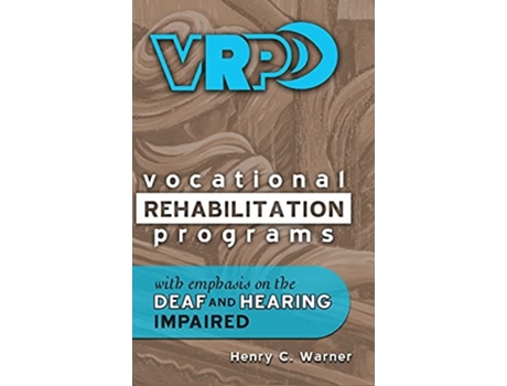 Livro Vocational Rehabilitation Programs With Emphasis On The Deaf And Hearing Impaired De Henry C Warner (inglês - Capa Dura)