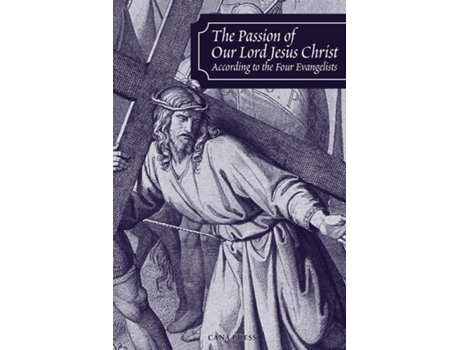 Livro The Passion of Our Lord Jesus Christ According to the Four Evangelists de Douay Rheims (Inglês)