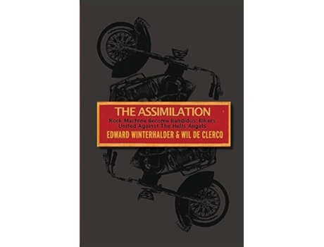 Livro The Assimilation Rock Machine Become Bandidos - Bikers United Against The Hells Angels De Edward Winterhalder E Wil De Clercq (inglês)