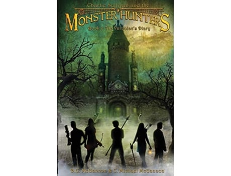 Livro Charlie Sullivan and the Monster Hunters The Varcolacs Diary 1 de D C McGannon C Michael McGannon (Inglês)