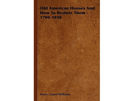 Livro Old American Houses and How to Restore Them 17001850 de Henry Lionel Williams (Inglês)