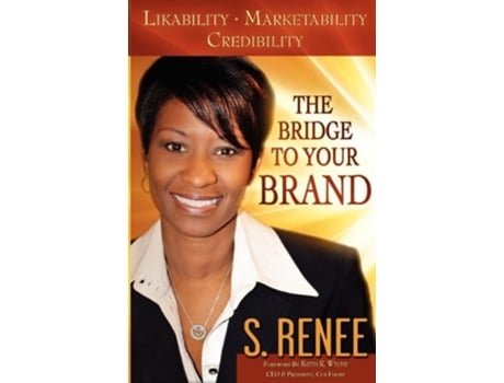 Livro The Bridge to Your Brand Likability Marketability Credibility de S Renee Smith (Inglês)