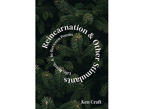 Livro Reincarnation Other Stimulants Life Death InBetween Poems de Ken Craft (Inglês)