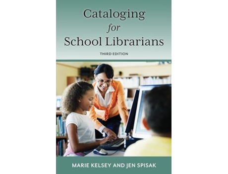 Livro Cataloging for School Librarians de Marie Kelsey e Jen Spisak (Inglês - Capa Dura)