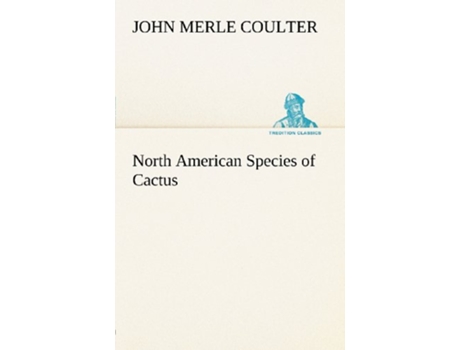 Livro North American Species of Cactus de John Merle Coulter (Inglês)
