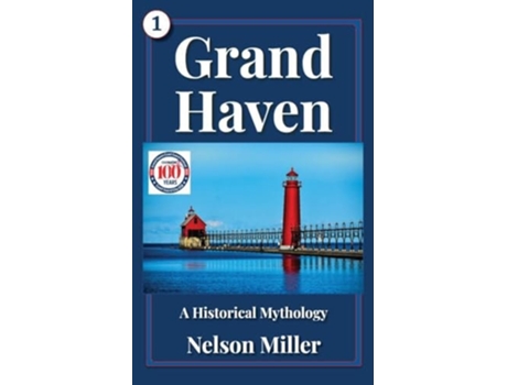 Livro Grand Haven A Historical Mythology de Nelson Miller (Inglês)