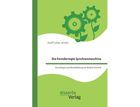 Livro Die fremderregte Synchronmaschine Grundlagen und Modellbildung mit Matlab Simulink German Edition de Josef Lukas Jansen (Alemão)