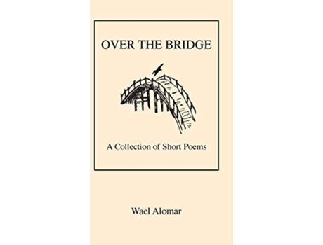 Livro Over the Bridge A Collection of Short Poems de Wael Alomar (Inglês)