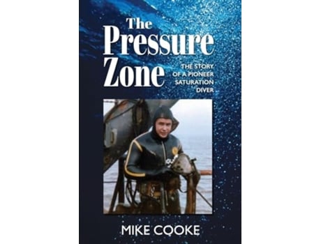 Livro The Pressure Zone The story of a pioneer saturation diver de Mike Cooke (Inglês)