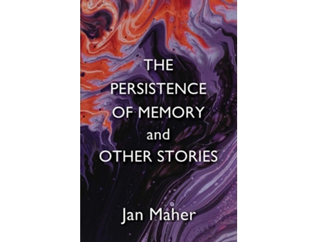 Livro The Persistence Of Memory And Other Stories De Jan Maher (inglês)