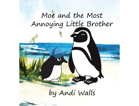 Livro Moe And The Most Annoying Little Brother A Moe The Penguin Book De Andi Walls (inglês)