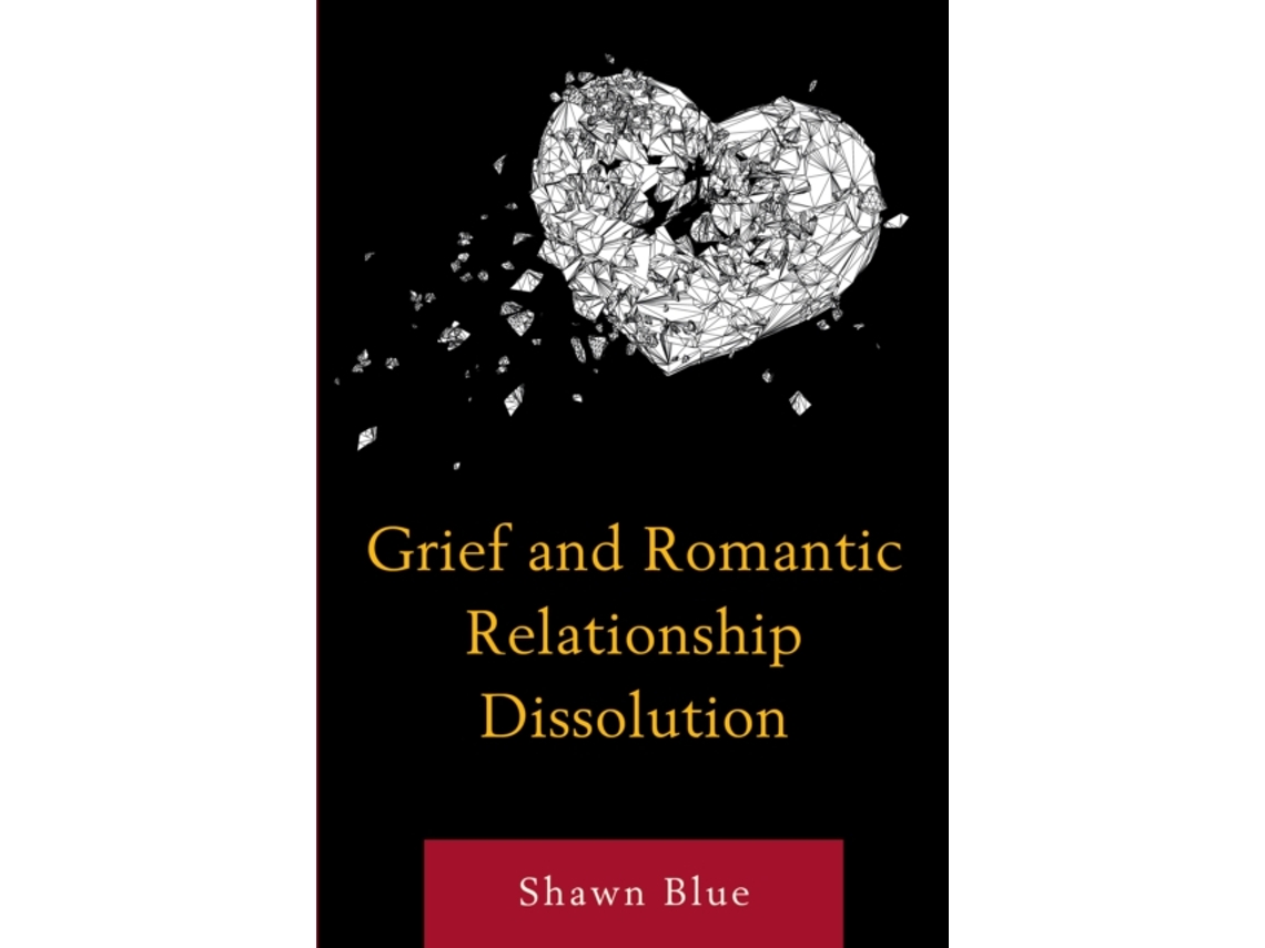 Livro Grief and Romantic Relationship Dissolution de Shawn Blue (Inglês)