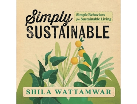 Livro Simply Sustainable Simple Behaviors for Sustainable Living de Shila Wattamwar (Inglês)