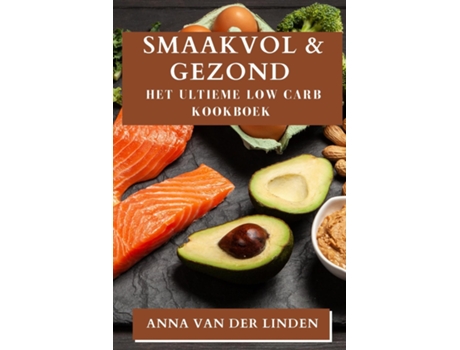Livro Smaakvol amp Gezond Het Ultieme Low Carb Kookboek de Anna van der Linden (Inglês)