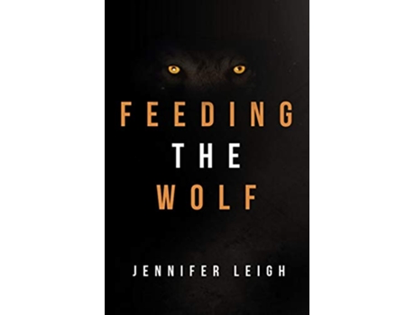 Livro Feeding the Wolf de Jennifer Leigh (Inglês)