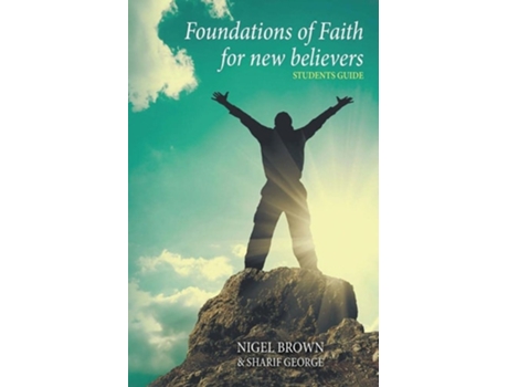 Livro Foundations Of Faith For New Believers Student Manual De Sharif George E Nigel Brown (inglês)