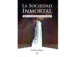 Livro La sociedad inmortal hacia la metamorfosis humana de Francisco Alamar (Espanhol)