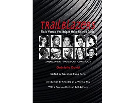 Livro Trailblazers, Black Women Who Helped Make Americ – American FirstsAmerican Icons, Volume 3 de Gabrielle David (Inglês)
