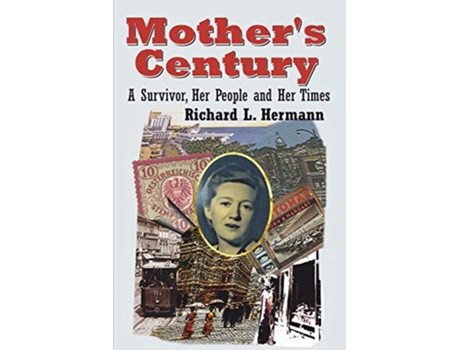 Livro Mother's Century: A Survivor, Her People and Her Times de Richard L Hermann (Inglês)