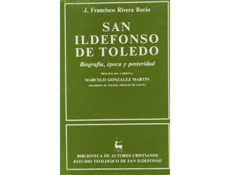 Livro SAN ILDEFONSO DE TOLEDO.BIOGRAFÍA, ÉPOCA Y POSTERIDAD de Juan Francisco Rivera Recio