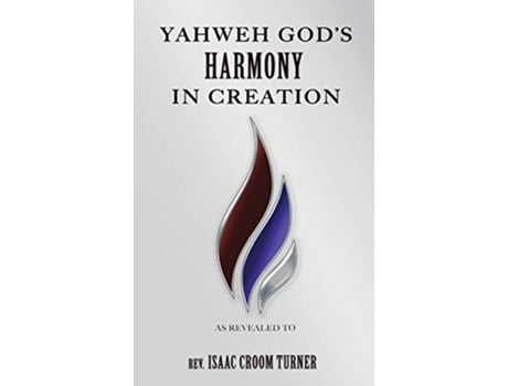 Livro Yahweh Gods Harmony in Creation de Isaac C Turner (Inglês)