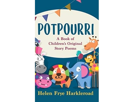 Livro Potpourri A Book Of Childrens Original Story Poems De Helen Frye Harkleroad (inglês)