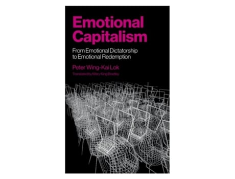 Livro Emotional Capitalism – From Emotional Dictatorship to Emotional Redemption de Peter Wing-Kai Lok (Inglês)