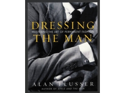 Livro Dressing the Man de Alan Flusser (Inglês - Capa Dura)