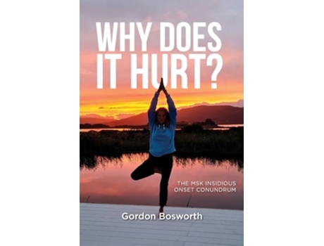 Livro Why Does It Hurt de Gordon Bosworth (Inglês)